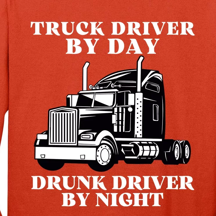 Truck Driver By Day Drunk Driver By Night Tall Long Sleeve T-Shirt