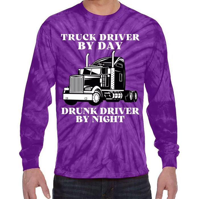 Truck Driver By Day Drunk Driver By Night Tie-Dye Long Sleeve Shirt