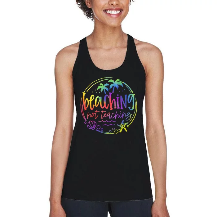 Tie Dye Beaching Not Teaching Summer Teacher Beach Vacation Women's Racerback Tank