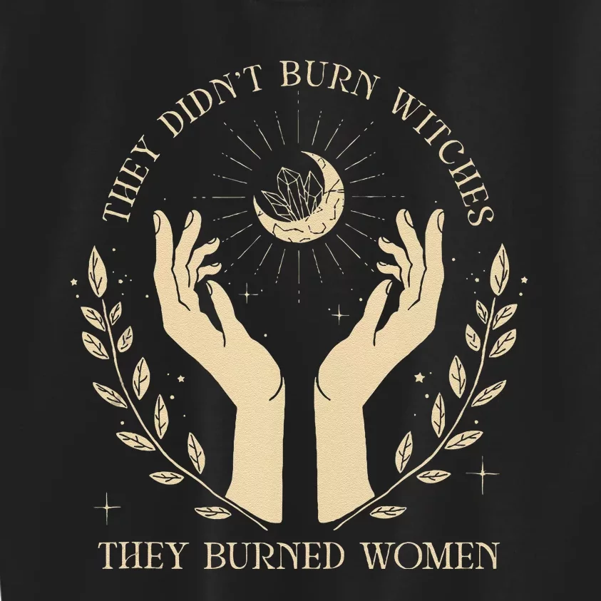 They DidnT Burn Witches They Burned Women Kids Sweatshirt