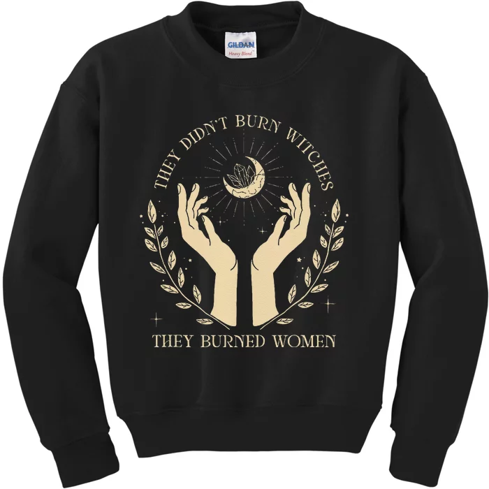 They DidnT Burn Witches They Burned Women Kids Sweatshirt