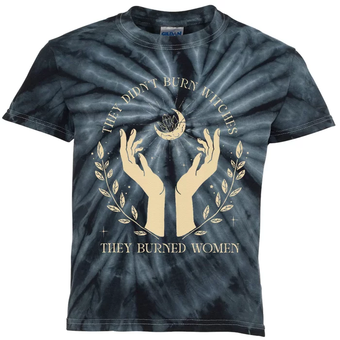 They DidnT Burn Witches They Burned Women Kids Tie-Dye T-Shirt