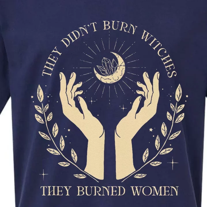 They DidnT Burn Witches They Burned Women Sueded Cloud Jersey T-Shirt