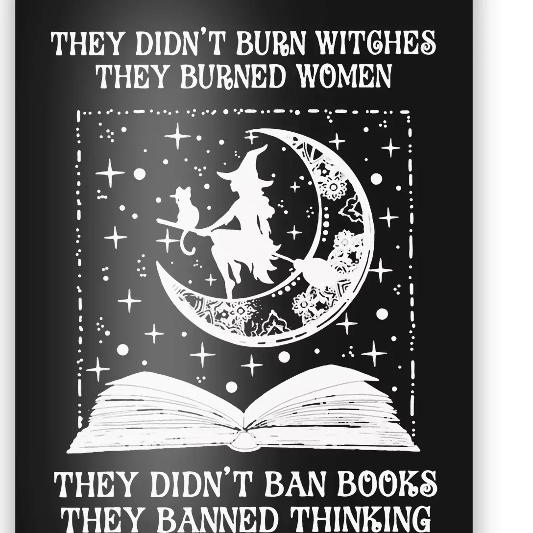 They Didn't Burn Witches They Burned Feminist Witch Poster