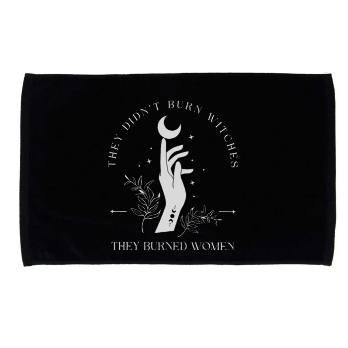 They DidnT Burn Witches They Burned Women Halloween Microfiber Hand Towel