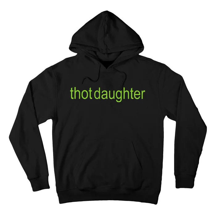 Thot Daughter Brat Dark Humor Hoodie