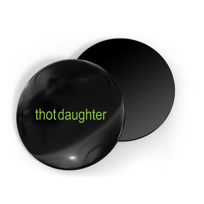 Thot Daughter Brat Dark Humor Magnet