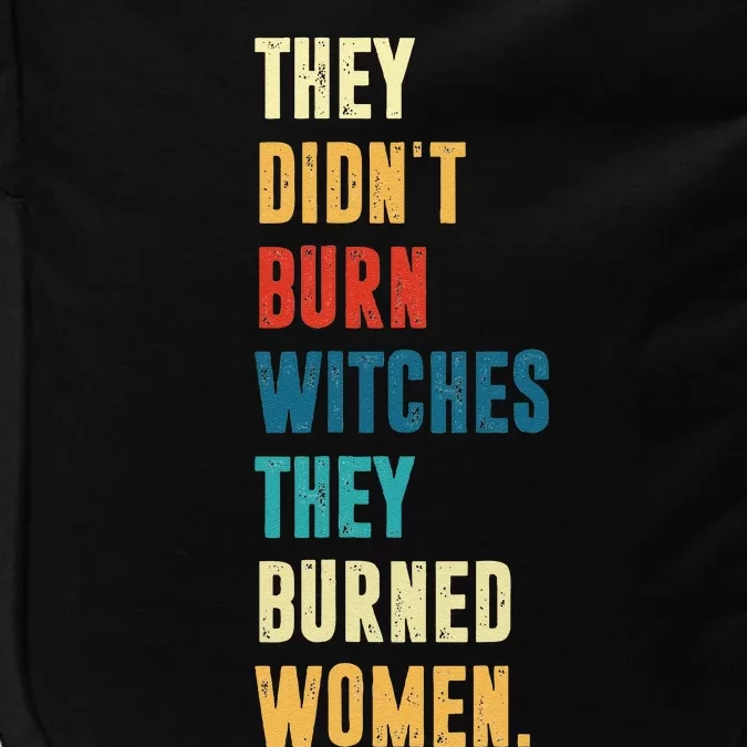 They Didnt Burn Witch They Burned Funny Prochoice Halloween Impact Tech Backpack