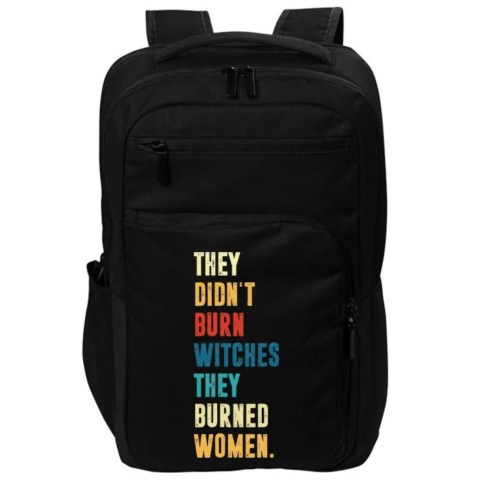 They Didnt Burn Witch They Burned Funny Prochoice Halloween Impact Tech Backpack