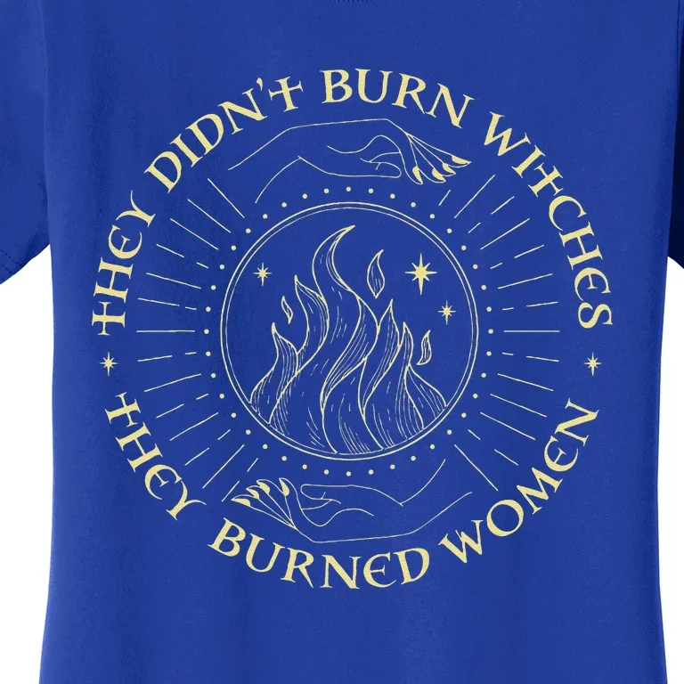 They Didnt Burn Witches They Burned Funny Halloween Women's T-Shirt