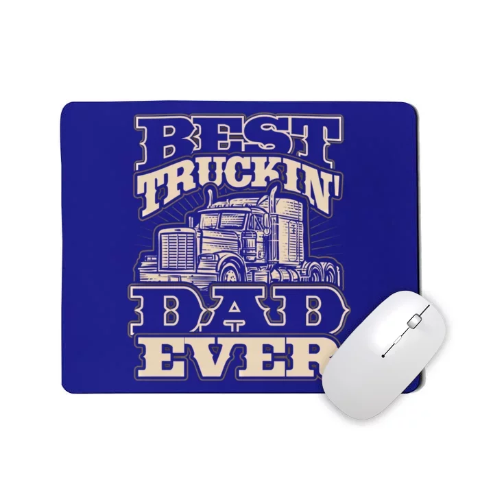 Truck Driver Best Trucking Dad Ever Trucker Fathers Day Great Gift Mousepad