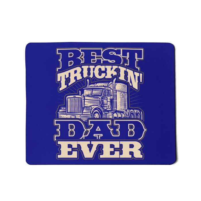 Truck Driver Best Trucking Dad Ever Trucker Fathers Day Great Gift Mousepad