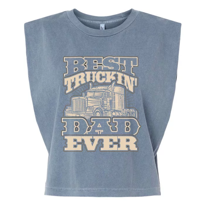 Truck Driver Best Trucking Dad Ever Trucker Fathers Day Great Gift Garment-Dyed Women's Muscle Tee