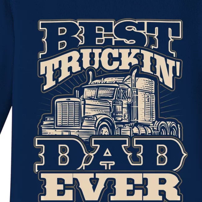 Truck Driver Best Trucking Dad Ever Trucker Fathers Day Great Gift Baby Long Sleeve Bodysuit