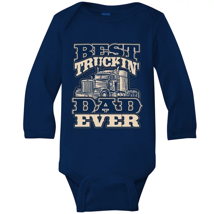 Truck Driver Best Trucking Dad Ever Trucker Fathers Day Great Gift Baby Long Sleeve Bodysuit