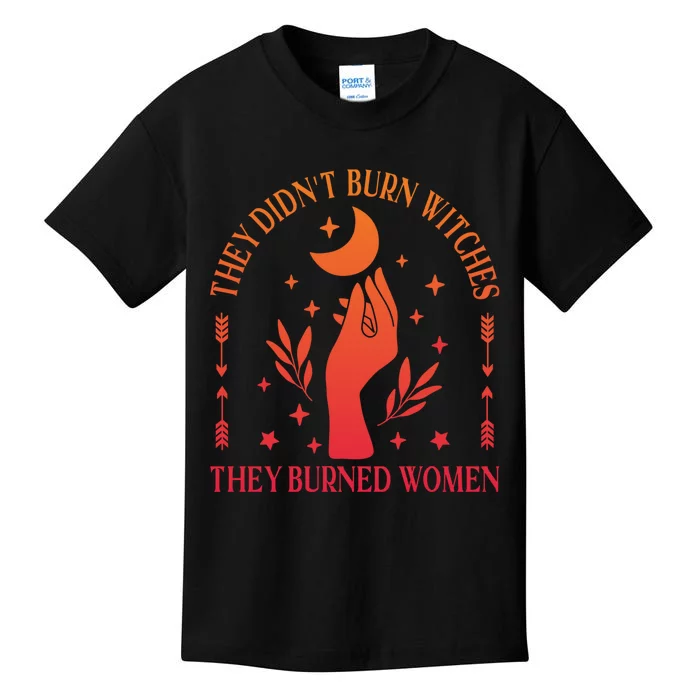 They DidnT Burn Witches They Burned Women Witchy Feminist Kids T-Shirt