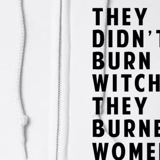 They DidnT Burn Witches They Burned Women Full Zip Hoodie