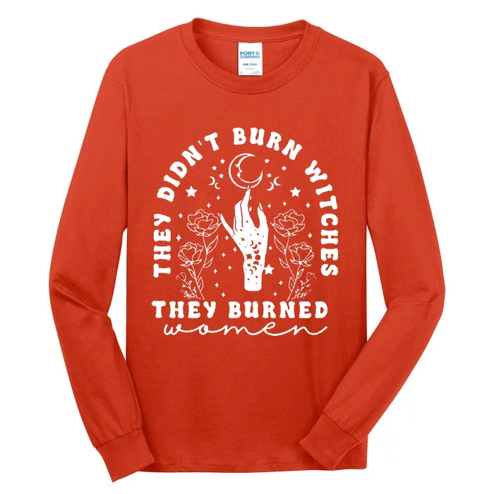 They DidnT Burn Witches They Burned Women Tall Long Sleeve T-Shirt