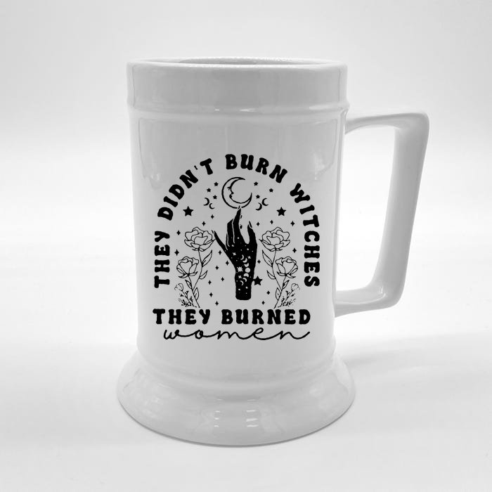 They DidnT Burn Witches They Burned Women Front & Back Beer Stein