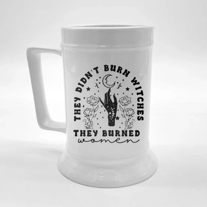 They DidnT Burn Witches They Burned Women Front & Back Beer Stein