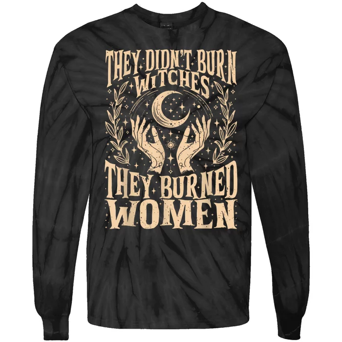 They DidnT Burn Witches They Burned Women Tie-Dye Long Sleeve Shirt