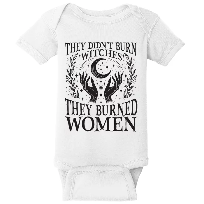 They Didnt Burn Witches Burned Women Feminist Right Baby Bodysuit