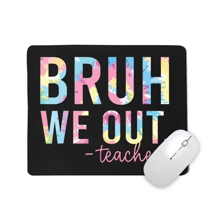 Tie Dye Bruh We Out Teacher Summer Break Last Day Of School Mousepad