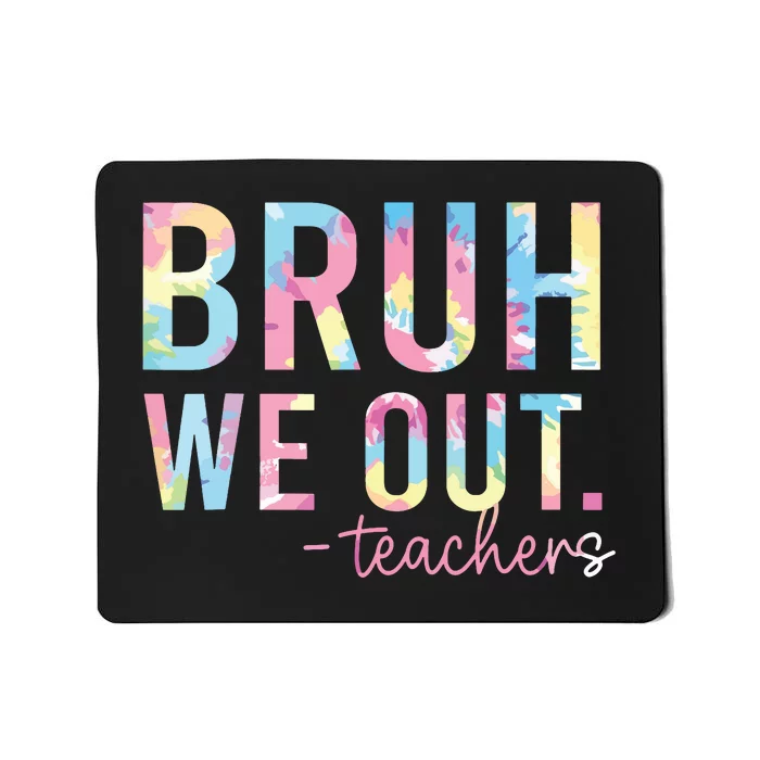 Tie Dye Bruh We Out Teacher Summer Break Last Day Of School Mousepad