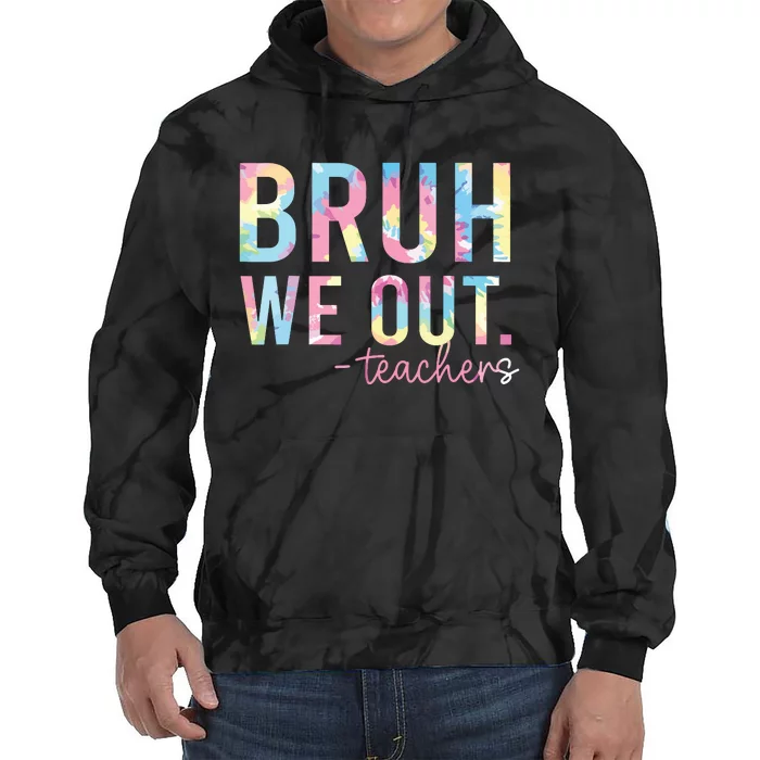 Tie Dye Bruh We Out Teacher Summer Break Last Day Of School Tie Dye Hoodie