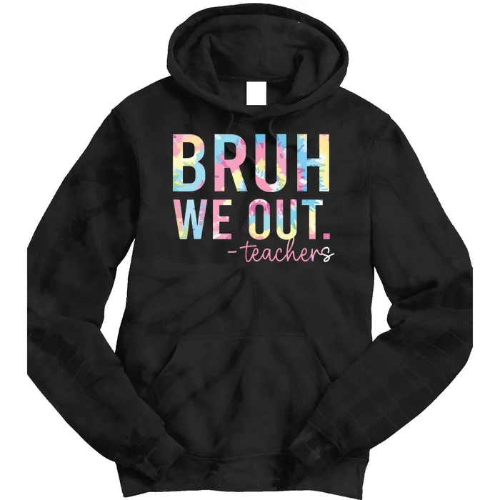 Tie Dye Bruh We Out Teacher Summer Break Last Day Of School Tie Dye Hoodie