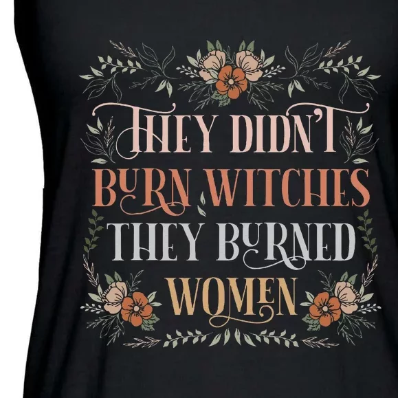 They DidnT Burn Witches They Burned Women Feminist Witch Ladies Essential Flowy Tank