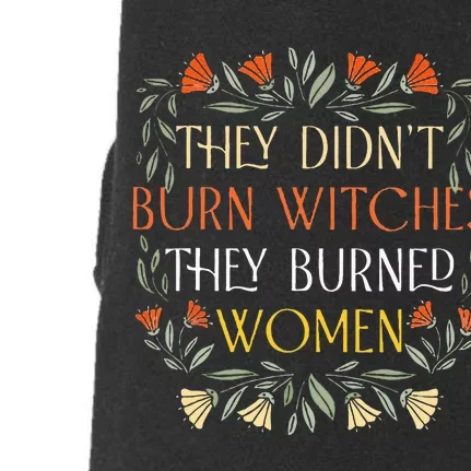 They DidnT Burn Witches They Burned Wo Feminist Witch Doggie 3-End Fleece Hoodie