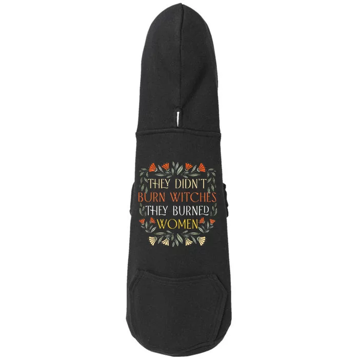 They DidnT Burn Witches They Burned Wo Feminist Witch Doggie 3-End Fleece Hoodie