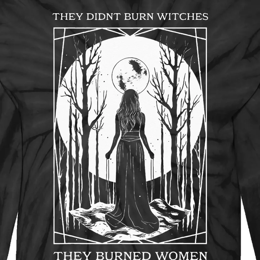 They Didnt Burn Witches They Burned Witch Feminist Tie-Dye Long Sleeve Shirt