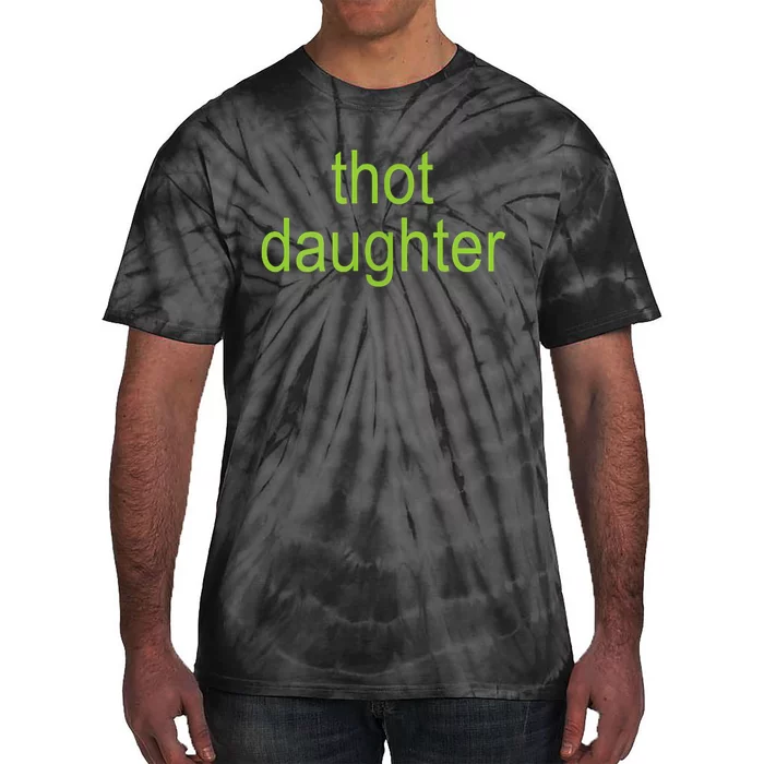 Thot Daughter Brat Dark Humor Joke 365 Party Tie-Dye T-Shirt