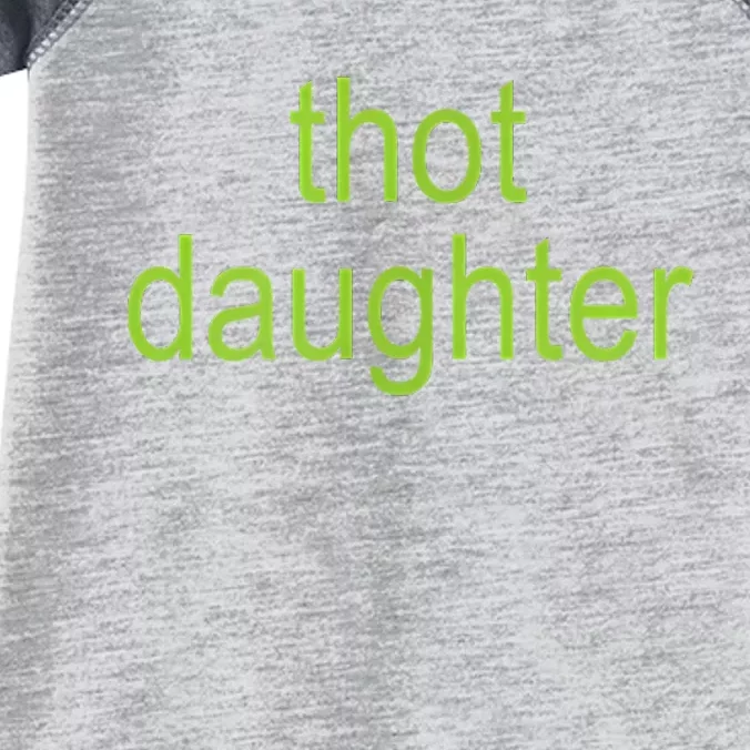 Thot Daughter Brat Dark Humor Joke 365 Party Infant Baby Jersey Bodysuit