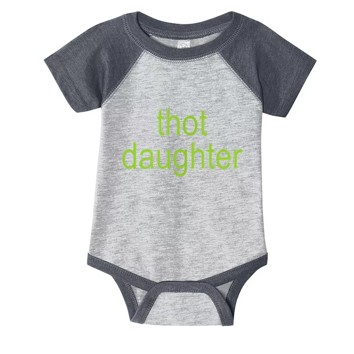 Thot Daughter Brat Dark Humor Joke 365 Party Infant Baby Jersey Bodysuit