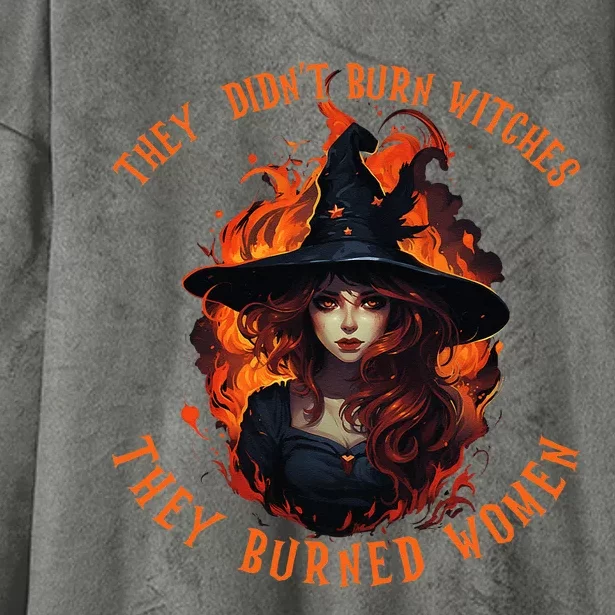 They Didnt Burn Witches They Burned Women Feminist Witch Hooded Wearable Blanket