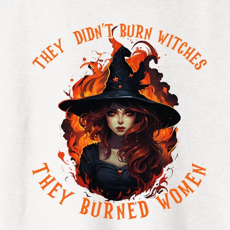 They Didnt Burn Witches They Burned Women Feminist Witch Women's Crop Top Tee