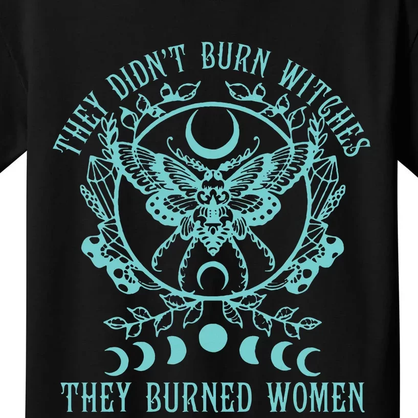 They DidnT Burn Witches They Burned Women Feminist Feminism Kids T-Shirt