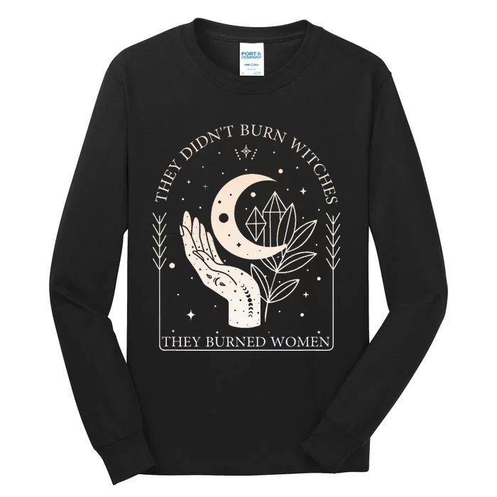 They DidnT Burn Witches They Burned Women Witchy Feminist Tall Long Sleeve T-Shirt