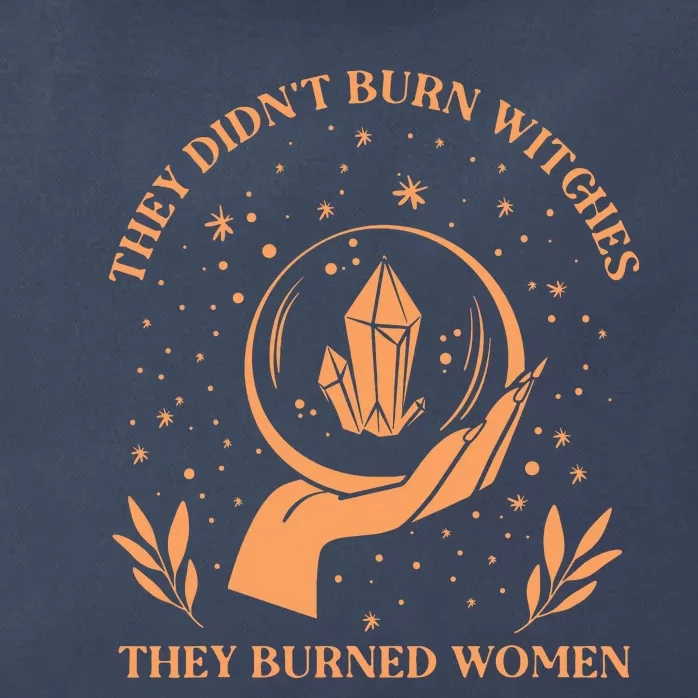 They Didnt Burn Witches They Burned Women Feminist Witch Zip Tote Bag