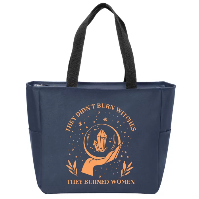 They Didnt Burn Witches They Burned Women Feminist Witch Zip Tote Bag