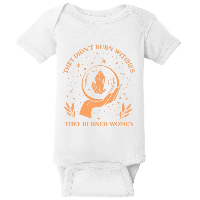 They Didnt Burn Witches They Burned Women Feminist Witch Baby Bodysuit