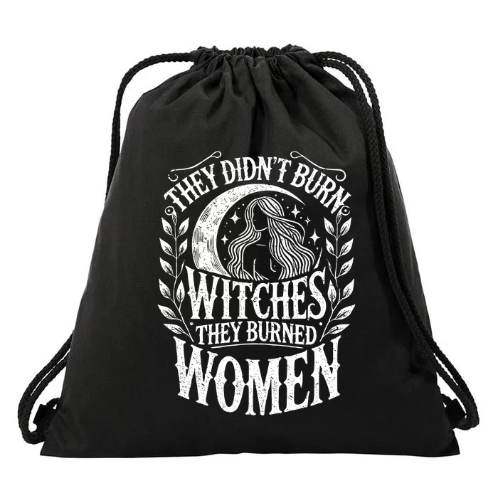 They DidnT Burn Witches They Burned Women Drawstring Bag