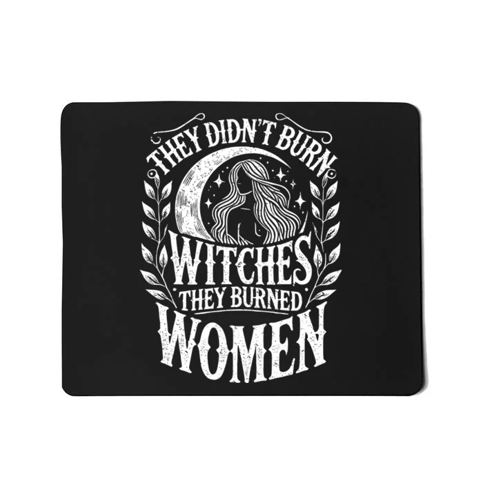 They DidnT Burn Witches They Burned Women Mousepad