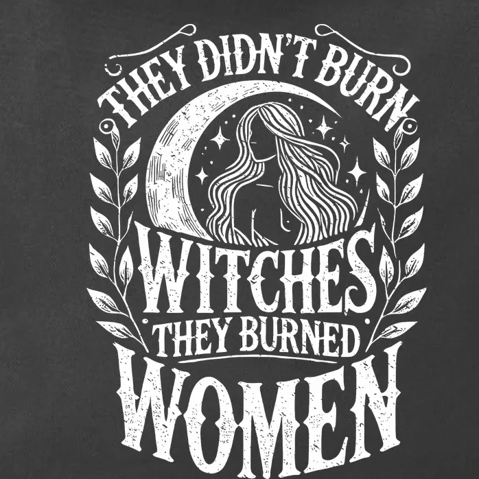 They DidnT Burn Witches They Burned Women Zip Tote Bag