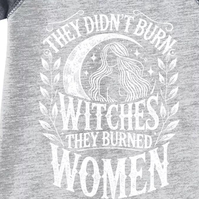 They DidnT Burn Witches They Burned Women Infant Baby Jersey Bodysuit