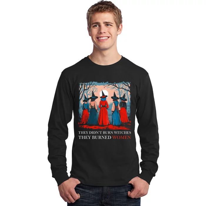 They DidnT Burn Witches They Burned Women Witchy Feminist Long Sleeve Shirt