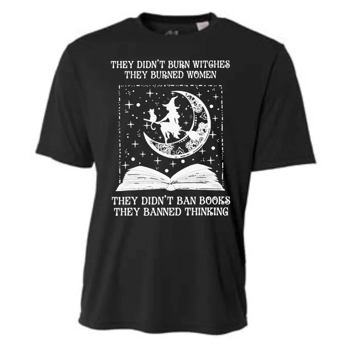 They DidnT Burn Witches They Burned Cooling Performance Crew T-Shirt